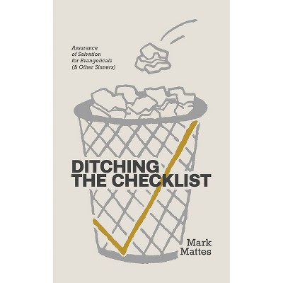 Ditching the Checklist - by  Mark C Mattes (Paperback)