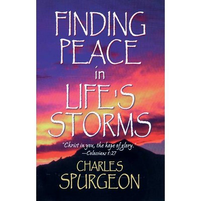 Finding Peace in Life's Storms - by  Charles H Spurgeon (Paperback)