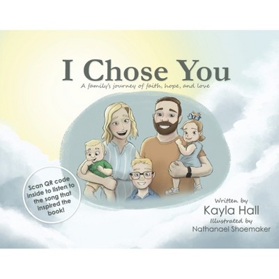 I Chose You - by  Kayla Hall (Hardcover)