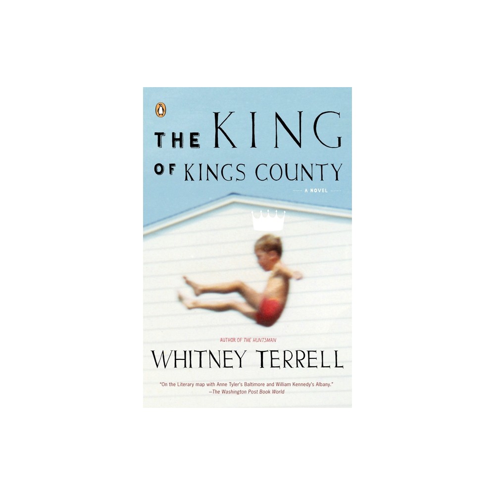 The King of Kings County - by Whitney Terrell (Paperback)