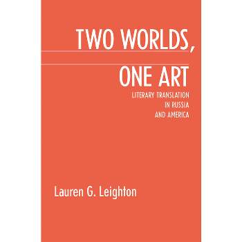 Two Worlds, One Art - (Niu Slavic, East European, and Eurasian Studies) by  Lauren Leighton (Hardcover)