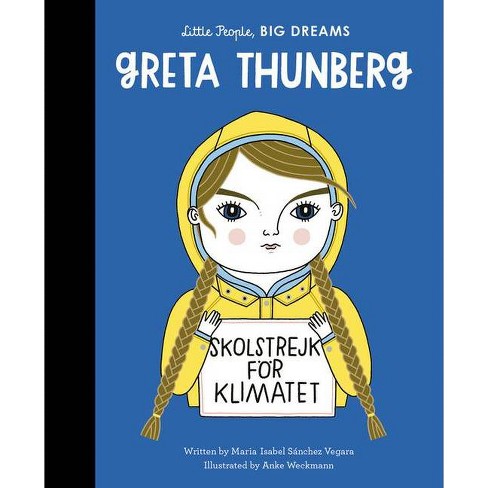 Greta Thunberg - (little People, Big Dreams) By Maria Isabel Sanchez Vegara  (hardcover) : Target