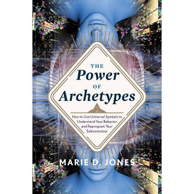 Power of Archetypes - by  Marie D Jones (Paperback)