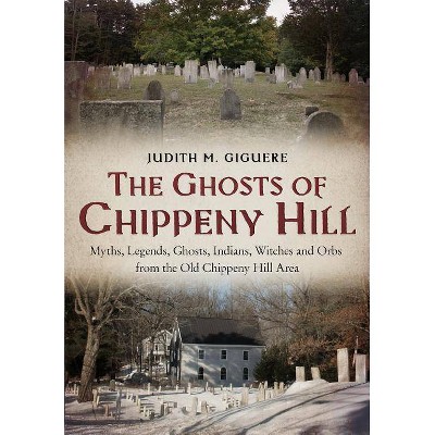 The Ghosts of Chippeny Hill - by  Judith M Giguere (Paperback)