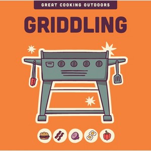 Griddling - (The Great Cooking Outdoors) by  Editors Of the Harvard Common Press (Hardcover) - 1 of 1