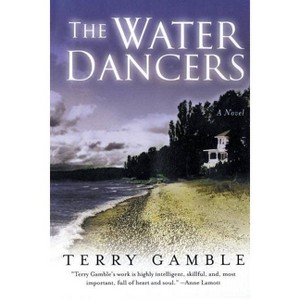 The Water Dancers - by  Terry Gamble (Paperback) - 1 of 1