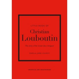 Little Book of Christian Louboutin - (Little Books of Fashion) 10th Edition by  Darla-Jane Gilroy (Hardcover) - 1 of 1