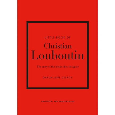 Little Book of Christian Louboutin - (Little Books of Fashion) 10th Edition  by Darla-Jane Gilroy (Hardcover)