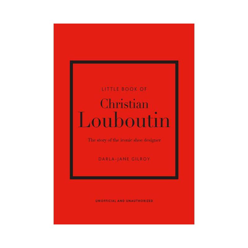 Little Book of Christian Louboutin - (Little Books of Fashion) 10th Edition by  Darla-Jane Gilroy (Hardcover), 1 of 2