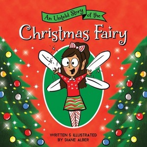An Untold Story of the Christmas Fairy - (Untold Stories) by  Diane Alber (Hardcover) - 1 of 1