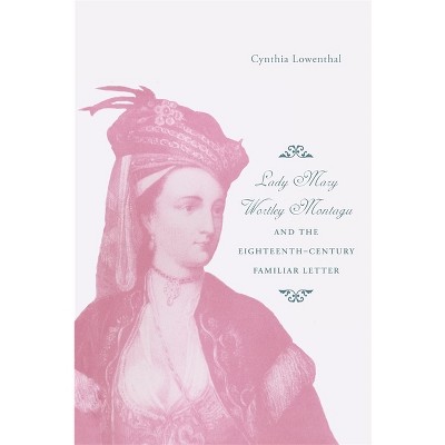 Lady Mary Wortley Montagu And The Eighteenth-century Familiar Letter ...