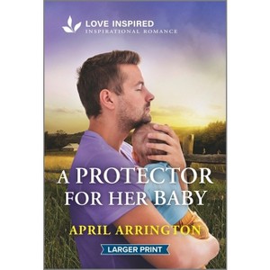 A Protector for Her Baby - Large Print by  April Arrington (Paperback) - 1 of 1