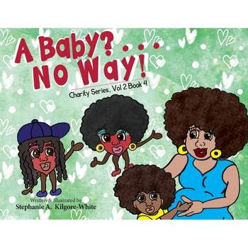 A Baby? . . . No Way! - by  Stephanie A Kilgor-White (Paperback)