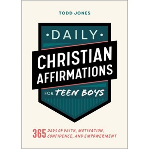 Daily Christian Affirmations for Teen Boys - by  Todd Jones (Paperback) - 1 of 1