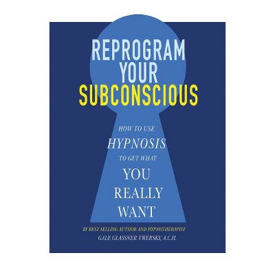 Reprogram Your Subconscious - by  Gale Glassner Twersky (Paperback)