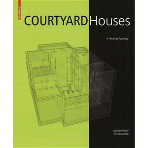Courtyard Houses - by  Günter Pfeifer & Per Brauneck (Hardcover) - 1 of 1