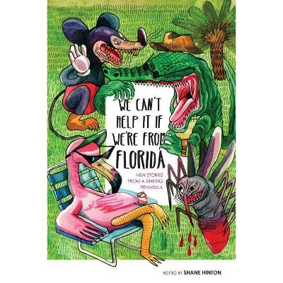 We Can't Help It If We're From Florida - by  Shane Hinton (Paperback)
