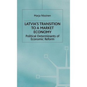 Latvia's Transition to a Market Economy - (Studies in Russia and East Europe) by  M Nissinen (Hardcover) - 1 of 1