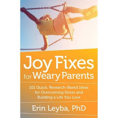 Joy Fixes for Weary Parents - by  Erin Leyba (Paperback)