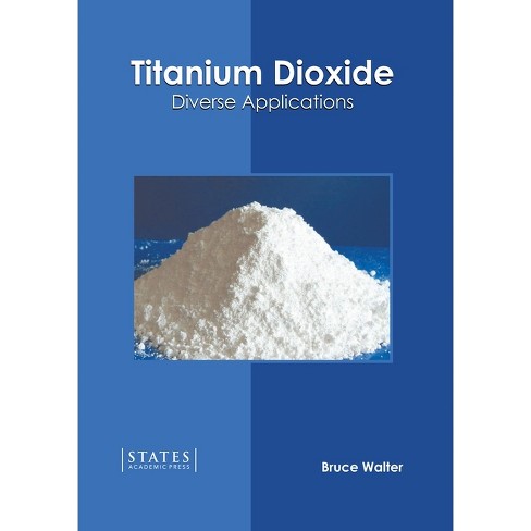 Titanium Dioxide: Diverse Applications - By Bruce Walter