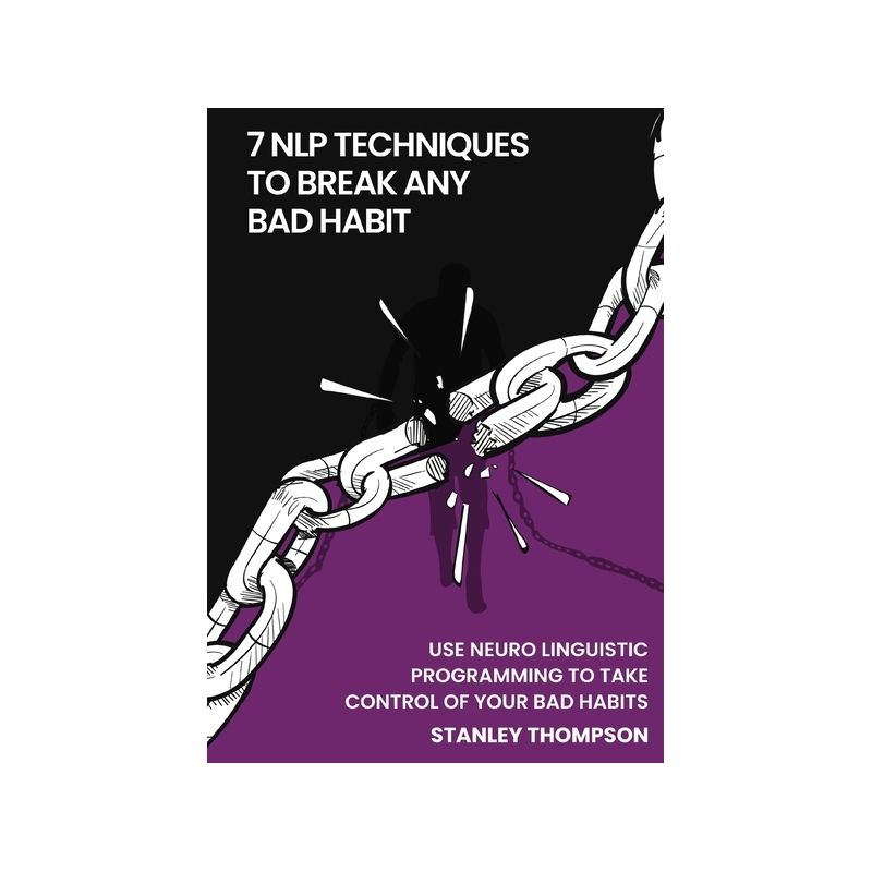 7 NLP Techniques To Break Any Bad Habits - by  Stanley Thompson (Paperback), 1 of 2