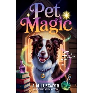 Pet Magic Luna and the Bad News - by  A M Luzzader (Paperback) - 1 of 1