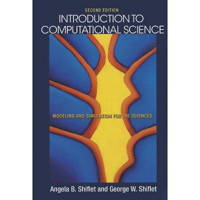 Introduction to Computational Science - 2nd Edition by  Angela B Shiflet & George W Shiflet (Hardcover)