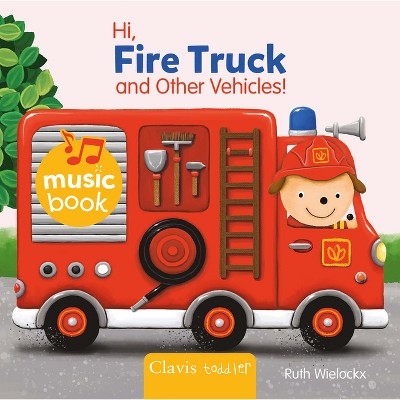 Hi Fire Truck and Other Vehicles Sound Book - (Music Books) by  Ruth Wielockx (Board Book)