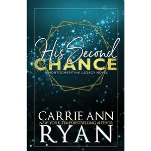 His Second Chance - Special Edition - (Montgomery Ink Legacy - Special Editions) by  Carrie Ann Ryan (Paperback) - 1 of 1