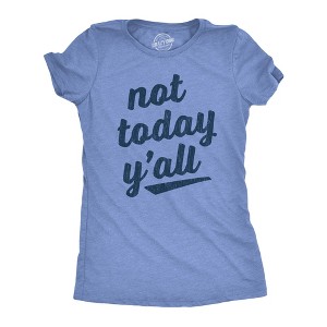 Womens Not Today Y'all T Shirt Funny Southern Accent Bad Day Sarcastic Graphic Texas Tee - Crazy Dog Women's T Shirt - 1 of 4