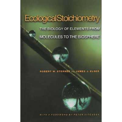 Ecological Stoichiometry - by  Robert W Sterner & James J Elser (Paperback)