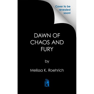 Dawn of Chaos and Fury - (Legacy) by  Melissa K Roehrich (Paperback)