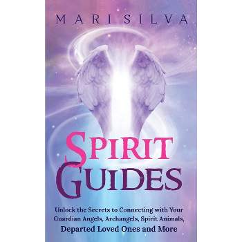 Spirit Guides - by  Mari Silva (Hardcover)