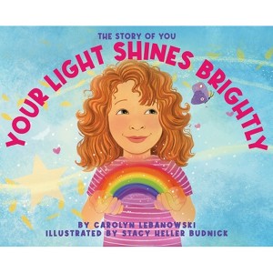 Your Light Shines Brightly - by  Carolyn Lebanowski & Stacy Heller Budnick (Hardcover) - 1 of 1