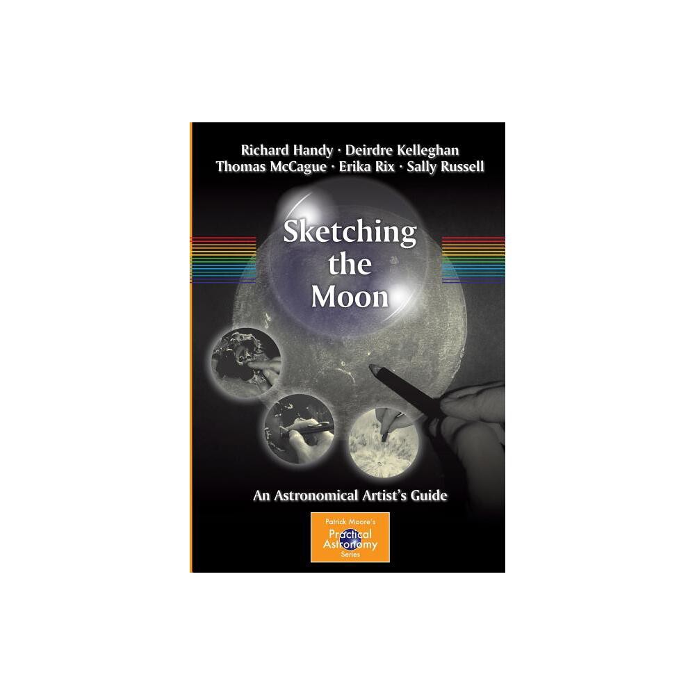 Sketching the Moon - (Patrick Moore Practical Astronomy) by Richard Handy & Deirdre Kelleghan & Thomas McCague & Erika Rix & Sally Russell