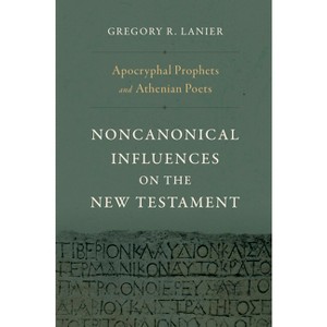 Apocryphal Prophets and Athenian Poets - by  Gregory R Lanier (Hardcover) - 1 of 1