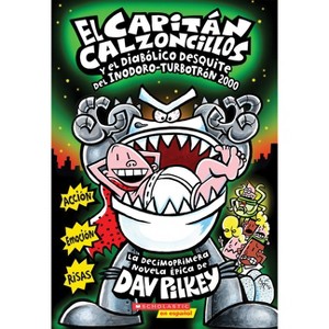 El Capitán Calzoncillos Y El Diabólico Desquite del Inodoro Turbotrón 2000 (Captain Underpants #11) - by  Dav Pilkey (Paperback) - 1 of 1