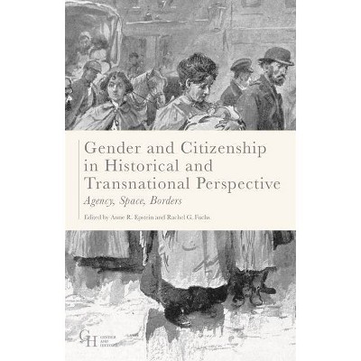 Gender and Citizenship in Historical and Transnational Perspective - (Gender and History) by  Anne Epstein & Rachel Fuchs (Paperback)