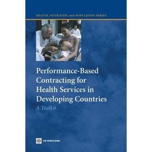 Performance-Based Contracting for Health Services in Developing Countries - (Health, Nutrition, and Population) by  Benjamin Loevinsohn (Paperback) - 1 of 1