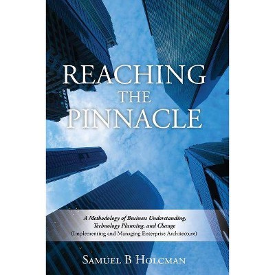 Reaching the Pinnacle - by  Samuel B Holcman (Paperback)