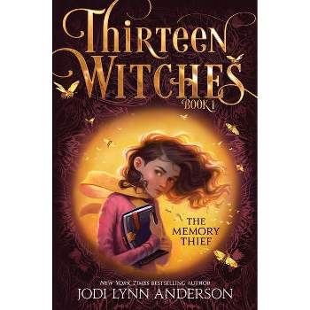 The Memory Thief, Volume 1 - (Thirteen Witches) by Jodi Lynn Anderson (Hardcover)