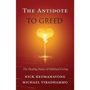 The Antidote to Greed - by  Keomahavong & Michael Viradhammo (Paperback) - 1 of 1