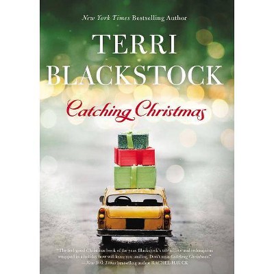 Catching Christmas - by  Terri Blackstock (Hardcover)