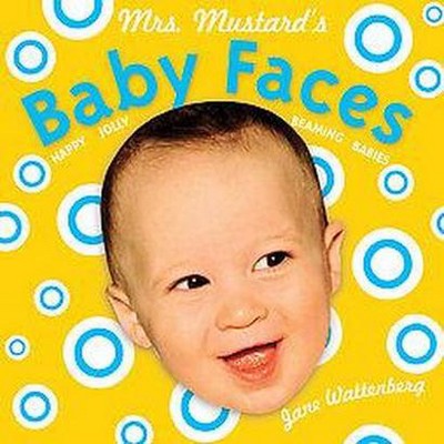 Mrs. Mustard's Baby Faces - (Mrs. Mustards) by  Jane Wattenberg (Board Book)