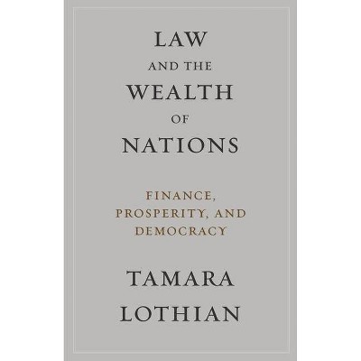 Law and the Wealth of Nations - by  Tamara Lothian (Hardcover)