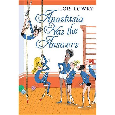 Anastasia Has the Answers - (Anastasia Krupnik Story) by  Lois Lowry (Paperback)