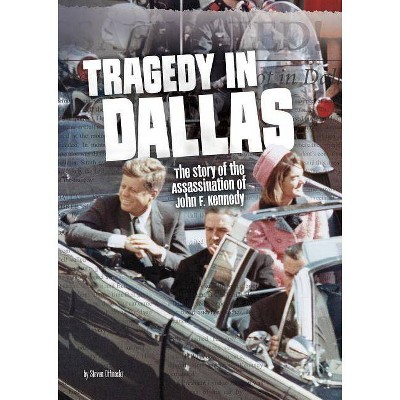 Tragedy in Dallas - (Tangled History) by  Steven Otfinoski (Paperback)