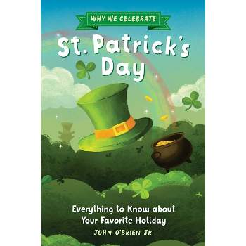Why We Celebrate St. Patrick's Day - by John O'Brien Jr