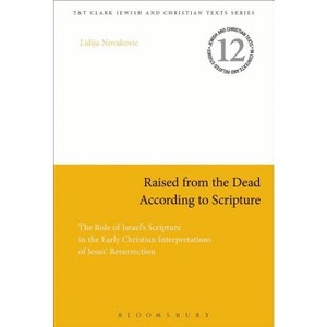 Raised from the Dead According to Scripture - (Jewish and Christian Texts) by  Lidija Novakovic (Paperback) - 1 of 1