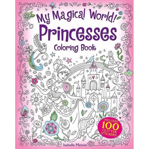 Download My Magical World Princesses Coloring Book By Isabelle Metzen Paperback Target